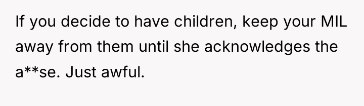 If you decide to have children, keep your MIL away...