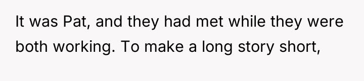 It was Pat, and they had met while they were...