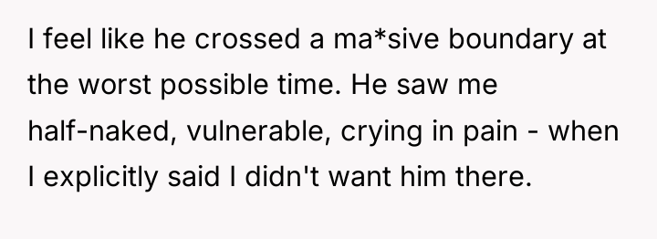 I feel like he crossed a ma*sive boundary at the...