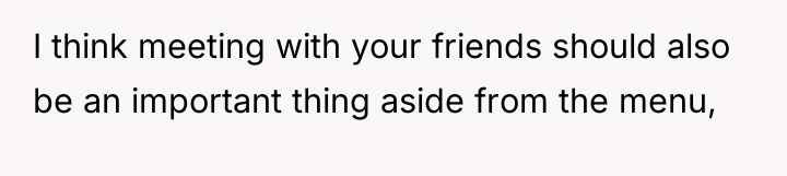 I think meeting with your friends should also be an...