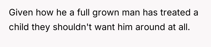 Given how he a full grown man has treated a...