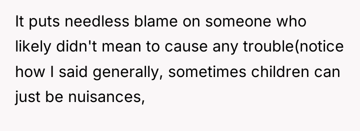 It puts needless blame on someone who likely didn't mean...