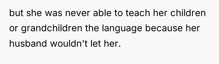 but she was never able to teach her children or...
