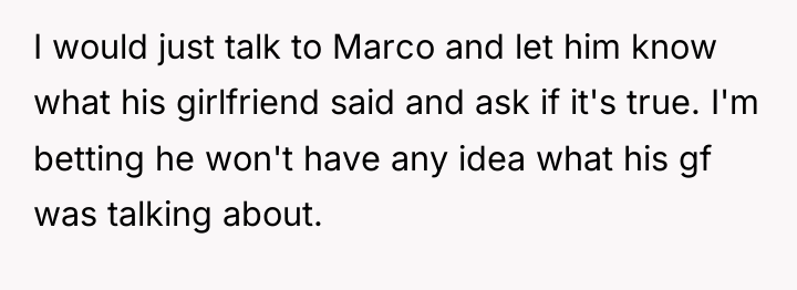 I would just talk to Marco and let him know...