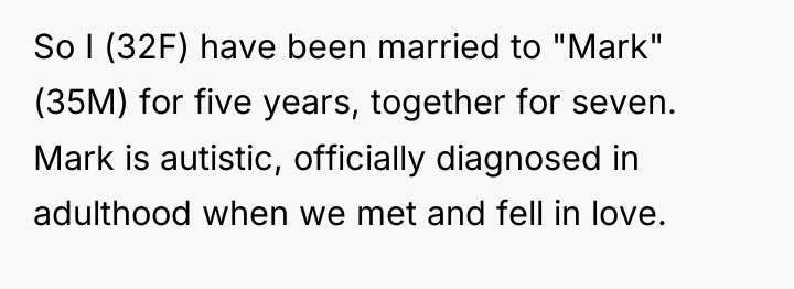 So I (32F) have been married to "Mark" (35M) for...