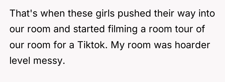 That's when these girls pushed their way into our room...
