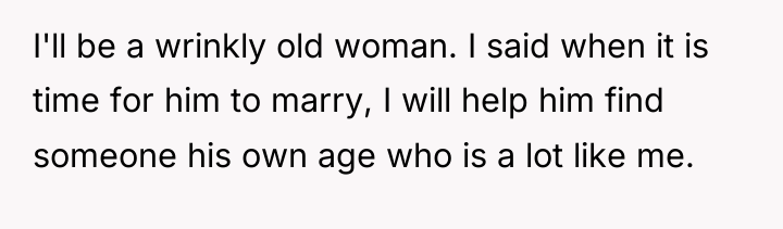 I'll be a wrinkly old woman. I said when it...