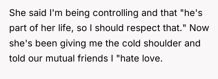 She said I'm being controlling and that "he's part of...