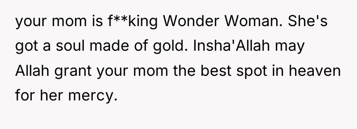 your mom is f**king Wonder Woman. She's got a soul...