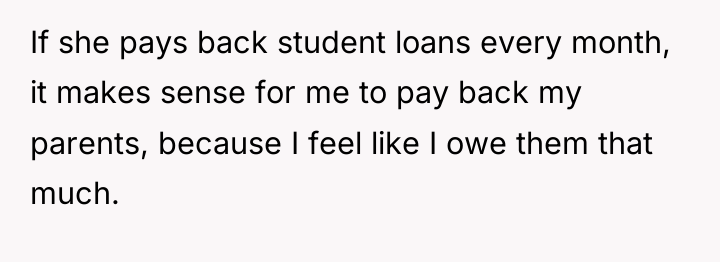 If she pays back student loans every month, it makes...