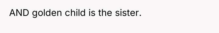AND golden child is the sister.