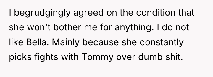 I begrudgingly agreed on the condition that she won't bother...