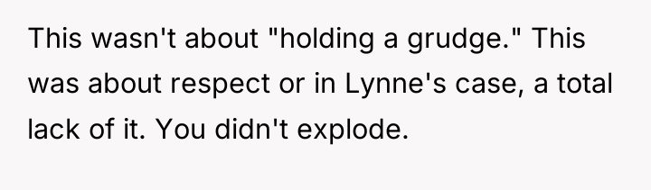 This wasn't about "holding a grudge." This was about respect...