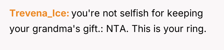 Trevena_Ice you're not selfish for keeping your grandma's gift.: NTA....