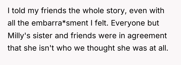 I told my friends the whole story, even with all...