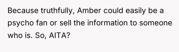 Because truthfully, Amber could easily be a psycho fan or...