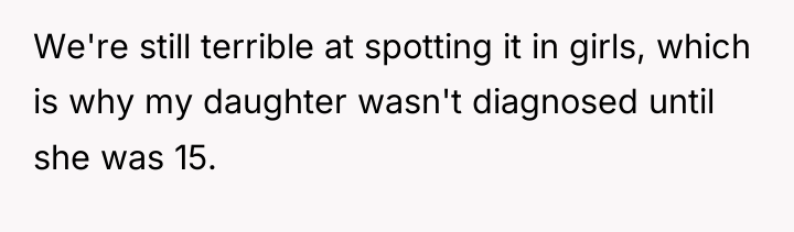 We're still terrible at spotting it in girls, which is...