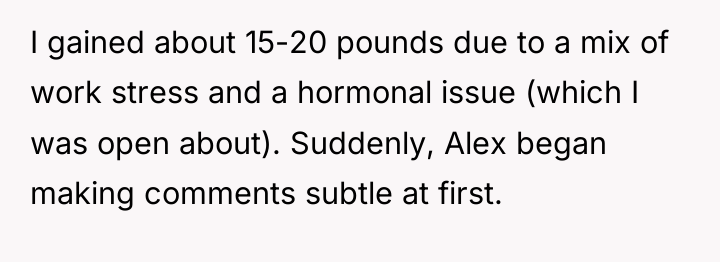 I gained about 15-20 pounds due to a mix of...