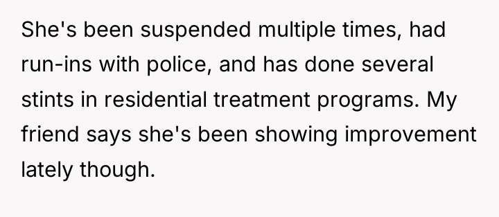 She's been suspended multiple times, had run-ins with police, and...