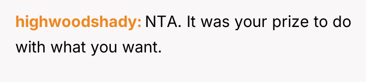highwoodshady NTA. It was your prize to do with what...