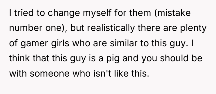 I tried to change myself for them (mistake number one),...