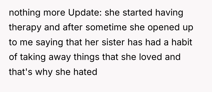 nothing more Update: she started having therapy and after sometime...