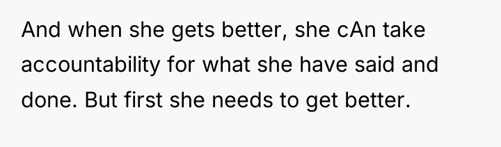 And when she gets better, she cAn take accountability for...