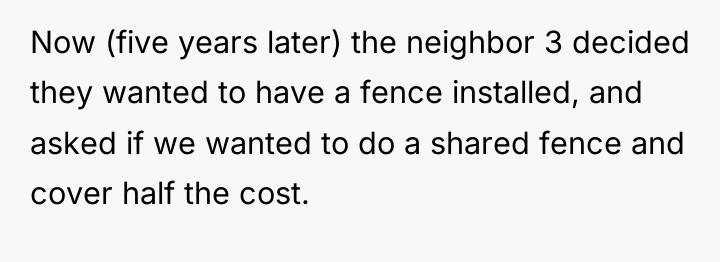 Now (five years later) the neighbor 3 decided they wanted...