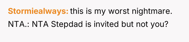 Stormiealways this is my worst nightmare. NTA.: NTA Stepdad is...