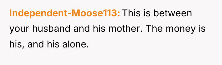 Independent-Moose113 This is between your husband and his mother. The...