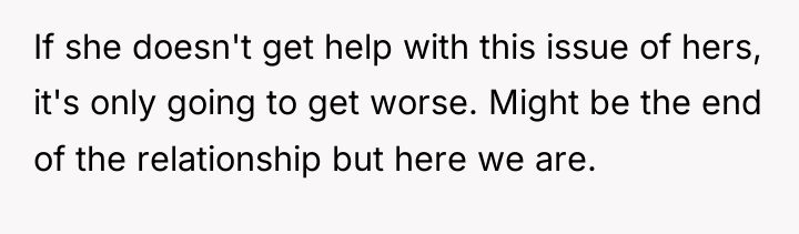 If she doesn't get help with this issue of hers,...