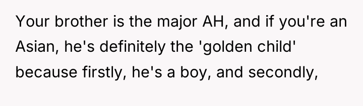 Your brother is the major AH, and if you're an...