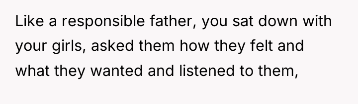 Like a responsible father, you sat down with your girls,...