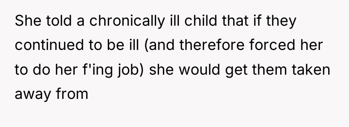 She told a chronically ill child that if they continued...
