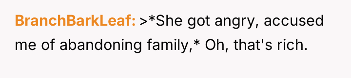 BranchBarkLeaf >*She got angry, accused me of abandoning family,* Oh,...
