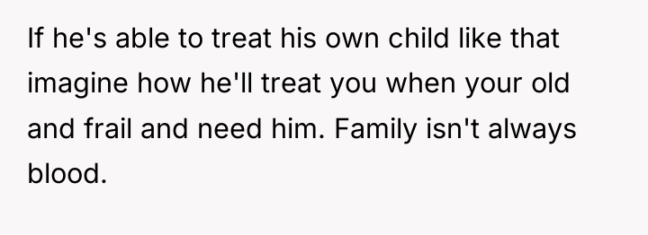 If he's able to treat his own child like that...