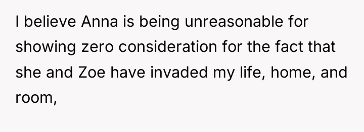 I believe Anna is being unreasonable for showing zero consideration...