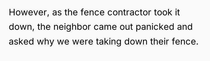 However, as the fence contractor took it down, the neighbor...