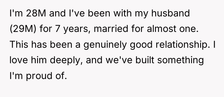 I'm 28M and I've been with my husband (29M) for...