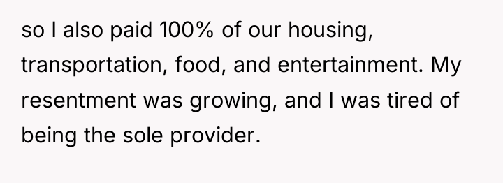 so I also paid 100% of our housing, transportation, food,...