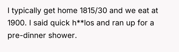 I typically get home 1815/30 and we eat at 1900....