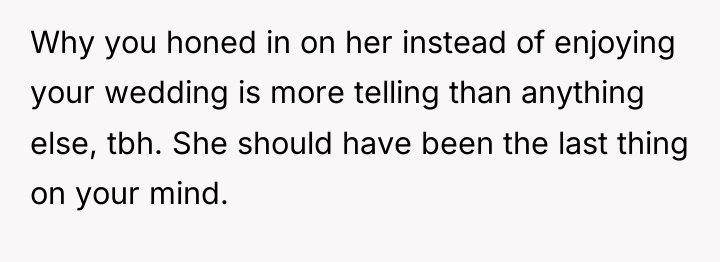 Why you honed in on her instead of enjoying your...