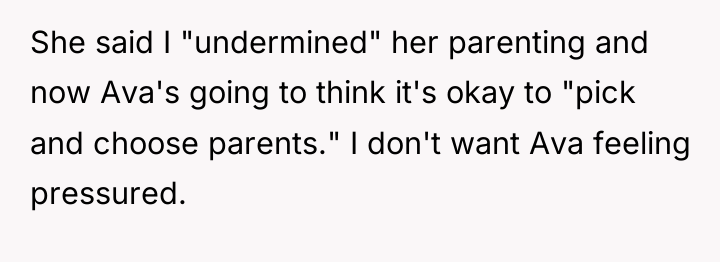 She said I "undermined" her parenting and now Ava's going...