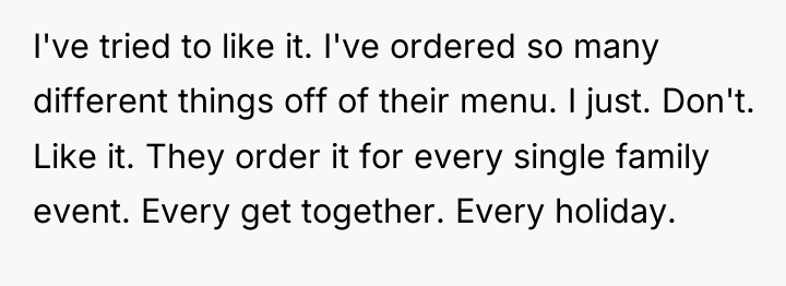 I've tried to like it. I've ordered so many different...