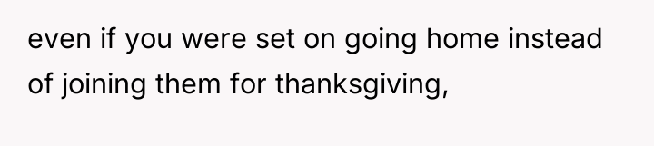 even if you were set on going home instead of...
