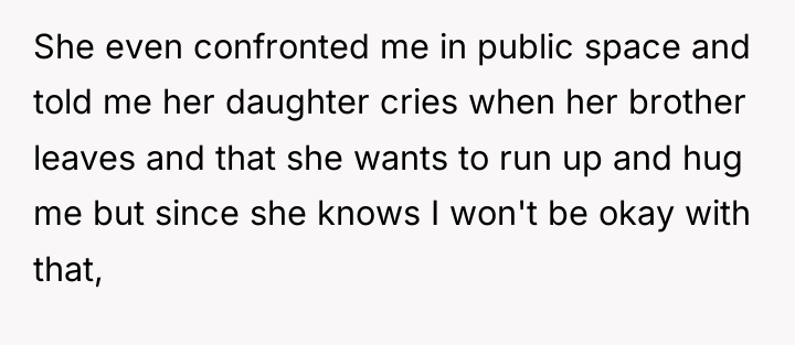 She even confronted me in public space and told me...