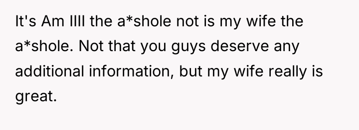 It's Am IIII the a*shole not is my wife the...