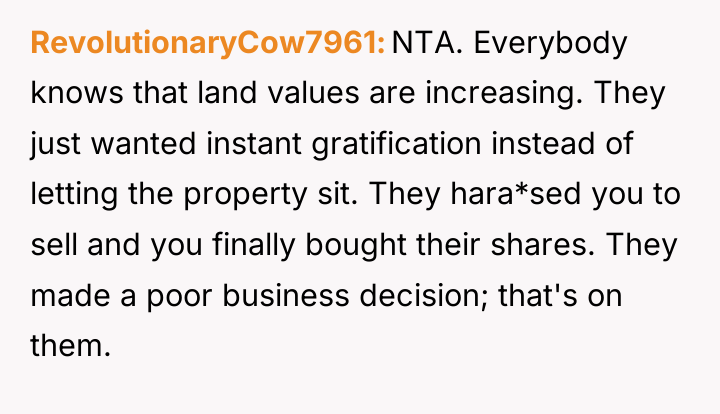 RevolutionaryCow7961 NTA. Everybody knows that land values are increasing. They...