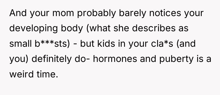 And your mom probably barely notices your developing body (what...