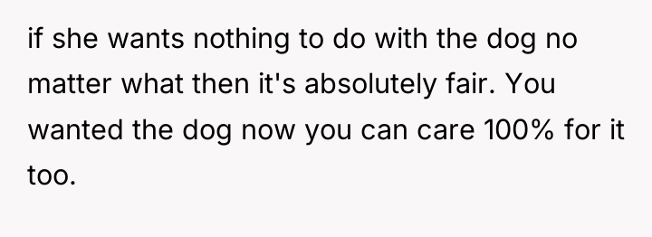 if she wants nothing to do with the dog no...